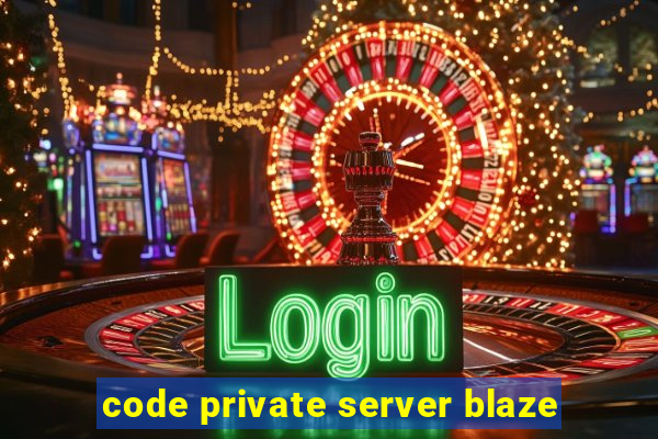 code private server blaze